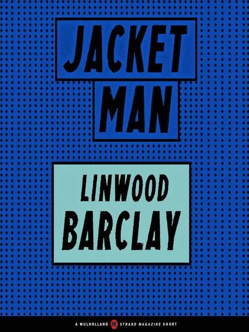 Title details for Jacket Man by Linwood Barclay - Available